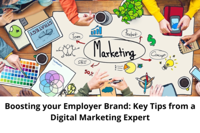 Boosting your Employer Brand: Key Tips from a Digital Marketing Expert
